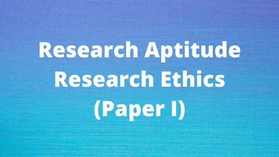 Research Aptitude: Research Ethics (Paper I)