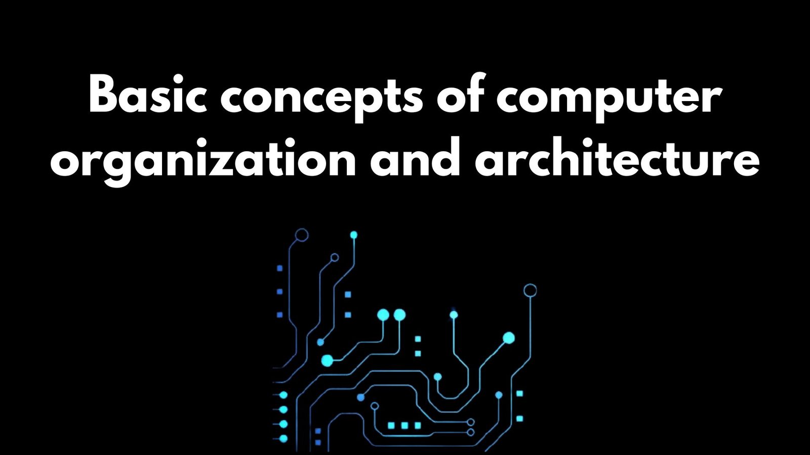 Basic Concepts Of Computer Organization And Architecture Ntaugc