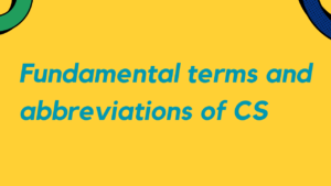 fundamental terms and abbreviations of cs
